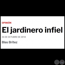 EL JARDINERO INFIEL - Por BLAS BRÍTEZ - Viernes, 26 de Octubre de 2018